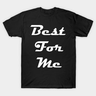 Best for me T-Shirt